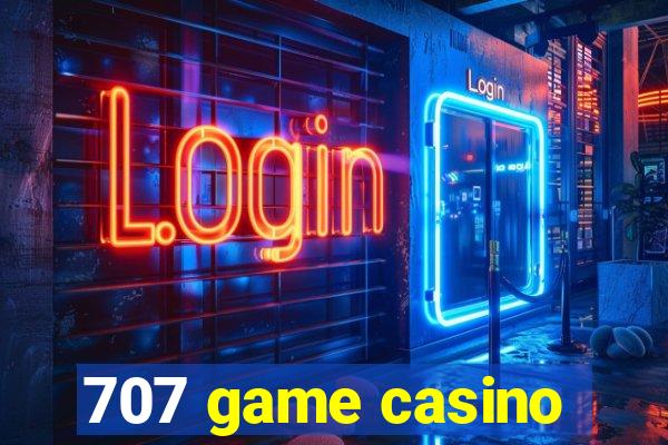 707 game casino